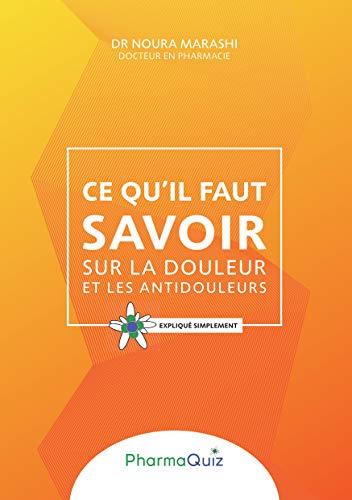 Ce qu'il faut savoit sur la douleur et les anti-douleurs : Expliqué simplement