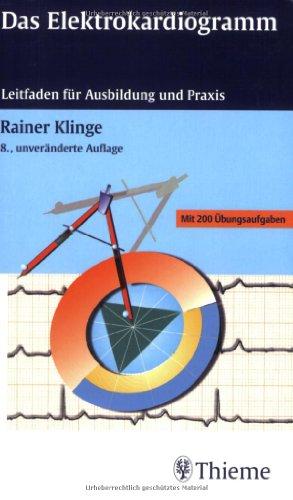 Das Elektrokardiogramm: Leitfaden für Ausbildung und Anwendung. Mit 200 Übungsaufgaben