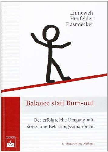 Balance statt Burn-out: Der erfolgreiche Umgang mit Stress und Belastungssituationen