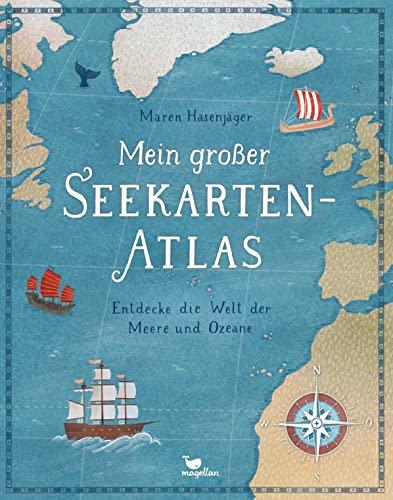 Mein großer Seekarten-Atlas - Entdecke die Welt der Meere und Ozeane: Ein Sachbuch für Kinder ab 8 Jahren und Erwachsene