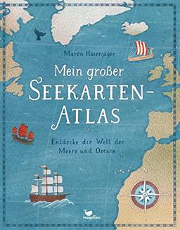 Mein großer Seekarten-Atlas - Entdecke die Welt der Meere und Ozeane: Ein Sachbuch für Kinder ab 8 Jahren und Erwachsene