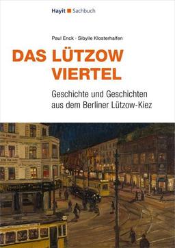 Das Lützow-Viertel: Geschichte und Geschichten aus dem Berliner Lützow-Kiez (Hayit Sachbuch)