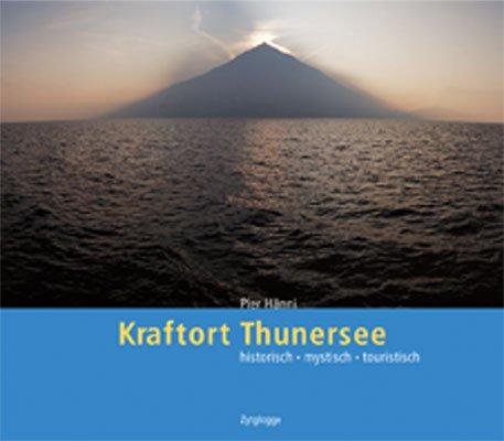 Kraftort Thunersee: historisch - mystisch - touristisch