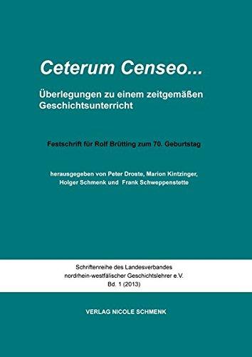 Ceterum censeo ...Überlegungen zu einem zeitgemäßen Geschichtsunterricht: Festschrift für Rolf Brütting zum 70. Geburtstag (Schriftenreihe des ... Geschichtslehrer e.V.)