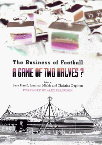 A Game of Two Halves?: The Business of Football