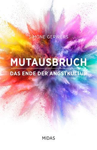 Mutausbruch: Das Ende der Angstkultur (Midas Sachbuch)