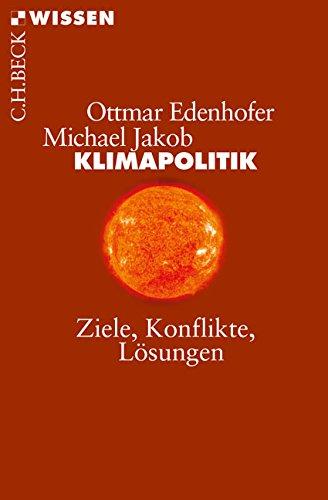 Klimapolitik: Ziele, Konflikte, Lösungen (Beck'sche Reihe)