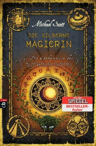 Die Geheimnisse des Nicholas Flamel - Die silberne Magierin: Band 6