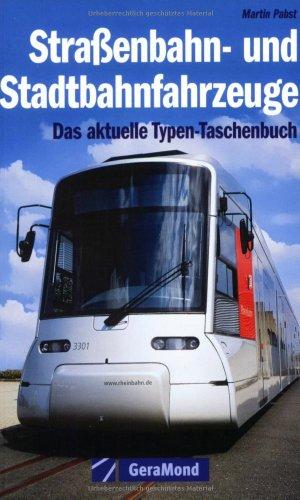 Straßenbahn- und Stadtbahnfahrzeuge. Das aktuelle Typen-Taschenbuch