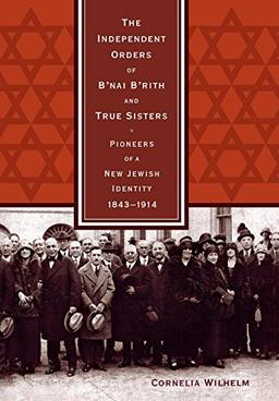 The Independent Orders of B'nai B'rith and True Sisters: Pioneers of a New Jewish Identity, 1843-1914 (Advances in Computer and Electrical Engineering (ACEE))