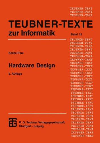 Hardware Design: Formaler Entwurf digitaler Schaltungen (Teubner Texte zur Informatik)