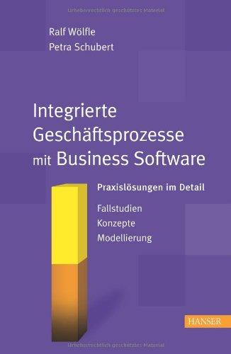 Integrierte Geschäftsprozesse mit Business Software: Praxislösungen im Detail