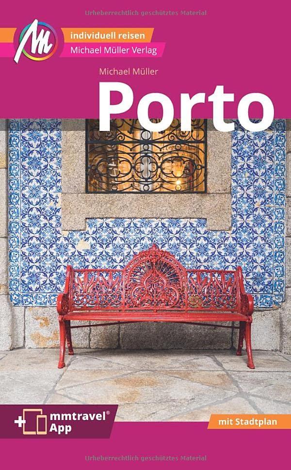 Porto MM-City Reiseführer Michael Müller Verlag: Individuell reisen mit vielen praktischen Tipps. Inkl. Freischaltcode zur ausführlichen App mmtravel.com