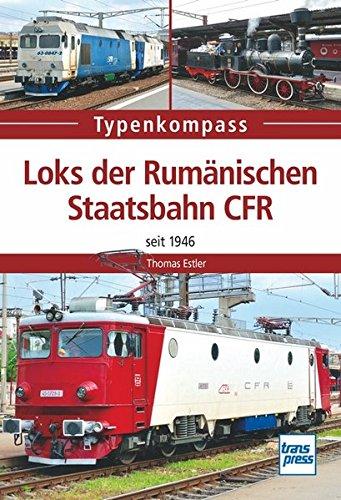 Loks der Rumänischen Staatsbahnen CFR: seit 1946 (Typenkompass)