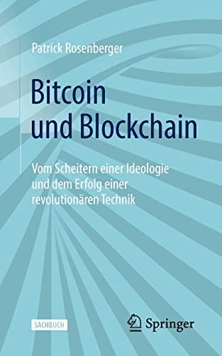 Bitcoin und Blockchain: Vom Scheitern einer Ideologie und dem Erfolg einer revolutionären Technik