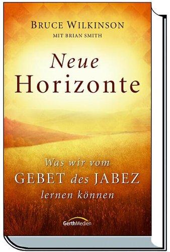 Neue Horizonte: Was wir vom Gebet des Jabez lernen können