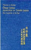 Osugi Sakae, Anarchist in Taisho Japan (Harvard East Asian Monographs)