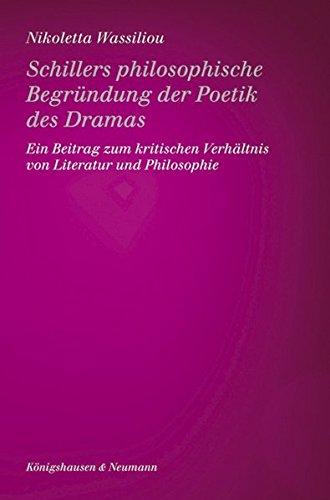 Schillers philosophische Begründung der Poetik des Dramas: Ein Beitrag zum kritischen Verhältnis von Literatur und Philosophie (Epistemata Literaturwissenschaft)