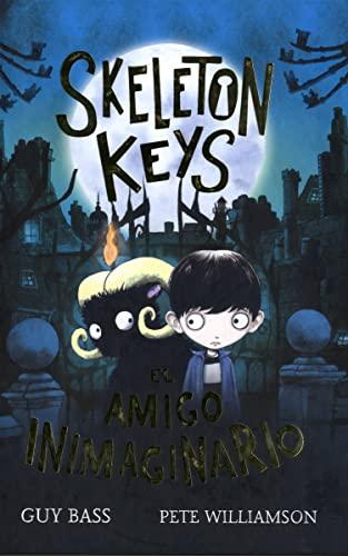 Skeleton Keys. El amigo inimaginario (Narrativa singular, Band 117)