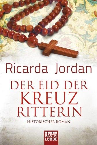 Der Eid der Kreuzritterin: Historischer Roman: Historischer Liebesroman