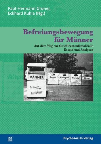 Befreiungsbewegung für Männer: Auf dem Weg zur Geschlechterdemokratie. Essays und Analysen. Sachbuch Psychosozial