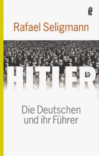 Hitler: Die Deutschen und ihr Führer