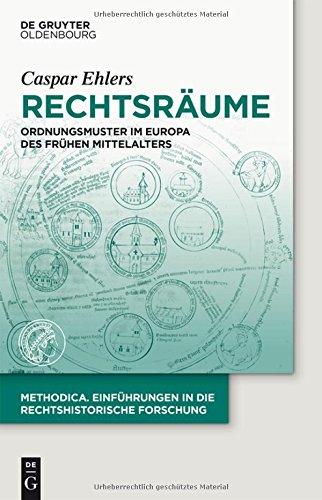 Rechtsräume: Ordnungsmuster im Europa des frühen Mittelalters (methodica, Band 3)