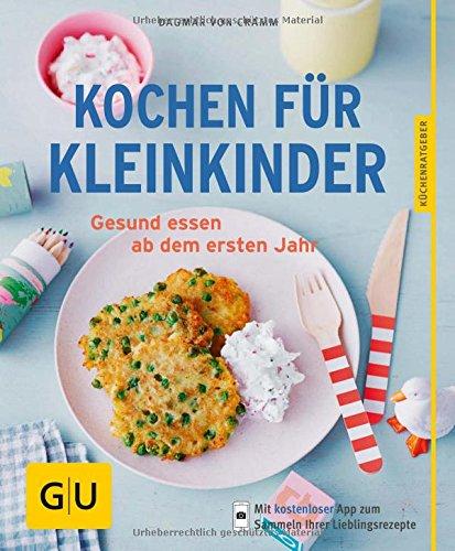 Kochen für Kleinkinder: Gesund essen ab dem ersten Jahr (GU Küchenratgeber)