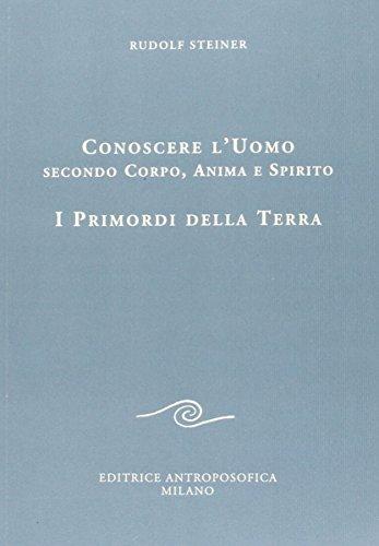 Conoscere l'uomo secondo corpo, anima e spirito. I primordi della terra