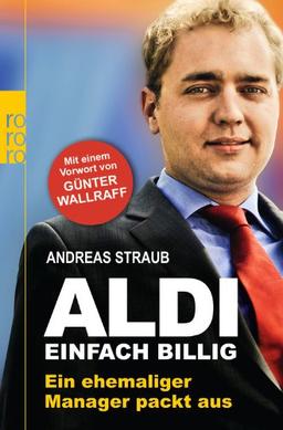 Aldi - Einfach billig: Ein ehemaliger Manager packt aus