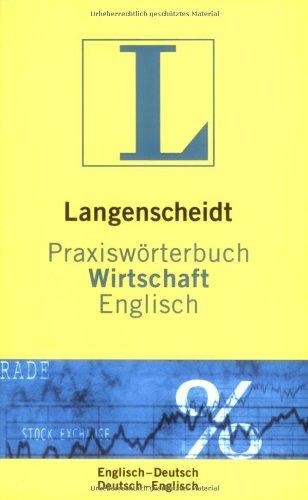 Langenscheidt Praxiswörterbuch Wirtschaft Englisch: Englisch-Deutsch/Deutsch-Englisch: Englisch-Deutsch / Deutsch-Englisch. 9.500 Fachbegriffe und ... (Langenscheidt Praxiswörterbücher)