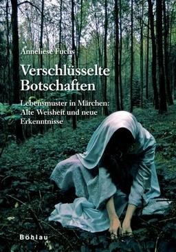 Verschlüsselte Botschaften: Lebensmuster in Märchen: Alte Weisheit und neue Erkenntnisse