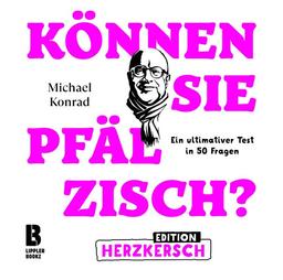 Können Sie Pfälzisch? - Edition Herzkersch: Ein ultimativer Test in 50 Fragen (Können Sie Pfälzisch?: Der ultimative Test in 50 Fragen)