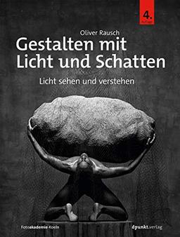 Gestalten mit Licht und Schatten: Licht sehen und verstehen