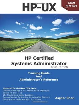 HP Certified Systems Administrator - 11i V3, 3rd Edition (Exam Guide for HP0-A01, Classroom Training Guide and Administrator's Reference)