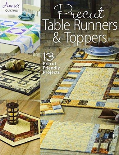 Precut Table Runners & Toppers: 13 Precut Friendly Projects (Annie's Quilting)