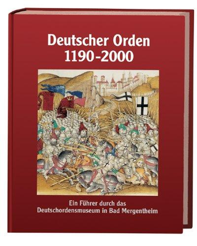 Deutscher Orden 1190-2000: Ein Führer durch das Deutschordensmuseum in Bad Mergentheim