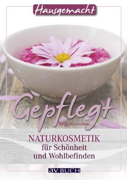 Gepflegt: Naturkosmetik für Schönheit und Wohlbefinden