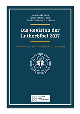 Die Revision der Lutherbibel 2017: Hintergründe, Kontroversen, Entscheidungen