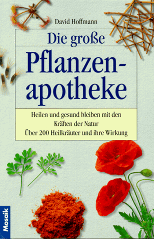 Die große Pflanzenapotheke. Heilen und gesund bleiben mit den Kräften der Natur