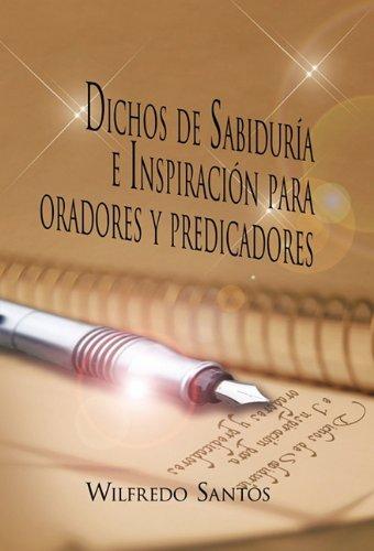 Dichos de Sabiduria E Inspiracion Para Oradores y Predicadores