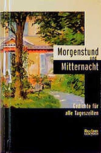 Morgenstund und Mitternacht: Gedichte für alle Tageszeiten. (Reclam Lesebuch)