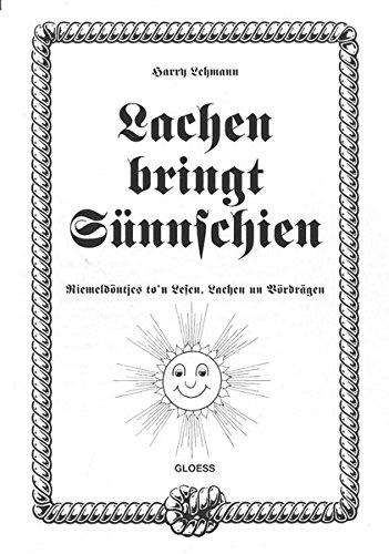 Lachen bringt Sünnschien: Riemeldöntjes to'n Lesen, Lachen un Vördrägen