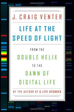 Life at the Speed of Light: From the Double Helix to the Dawn of Digital Life