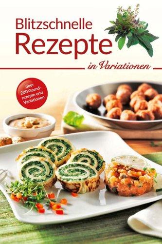 Blitzschnelle Rezepte in Variationen