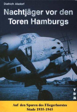 Nachtjäger vor den Toren Hamburgs: Auf den Spuren des Fliegerhorstes Stade 1935-1945