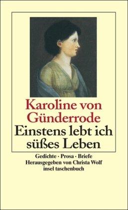 Einstens lebt ich süßes Leben: Gedichte, Prosa, Briefe, Zeugnisse von Zeitgenossen: Gedichte. Prosa. Briefe von Zeitgenossen (insel taschenbuch)