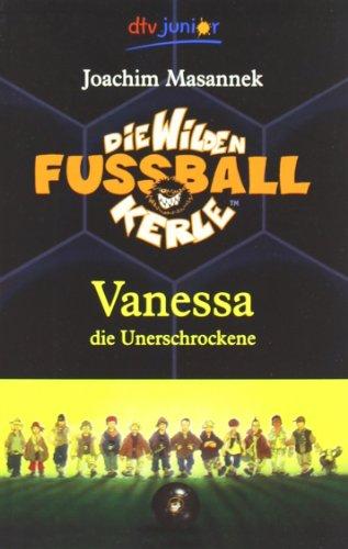 Die Wilden Fußballkerle Band 3: Vanessa die Unerschrockene