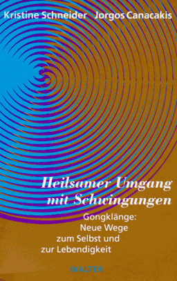 Heilsamer Umgang mit Schwingungen. Gongklänge: Neue Wege zum Selbst und zur Lebendigkeit