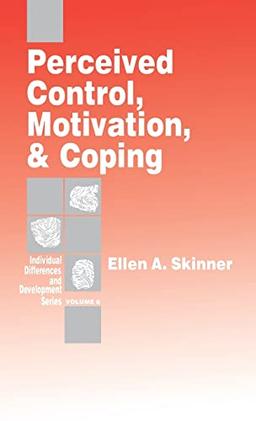 Perceived Control, Motivation, & Coping (SAGE SERIES ON INDIVIDUAL DIFFERENCES AND DEVELOPMENT, Band 8)